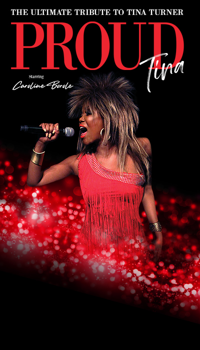 PROUD TINA: THE ULTIMATE TRIBUTE TO TINA TURNER